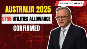 $795 Centrelink Utilities Allowance – November 2025 Payments Confirmed for Eligible Aussies