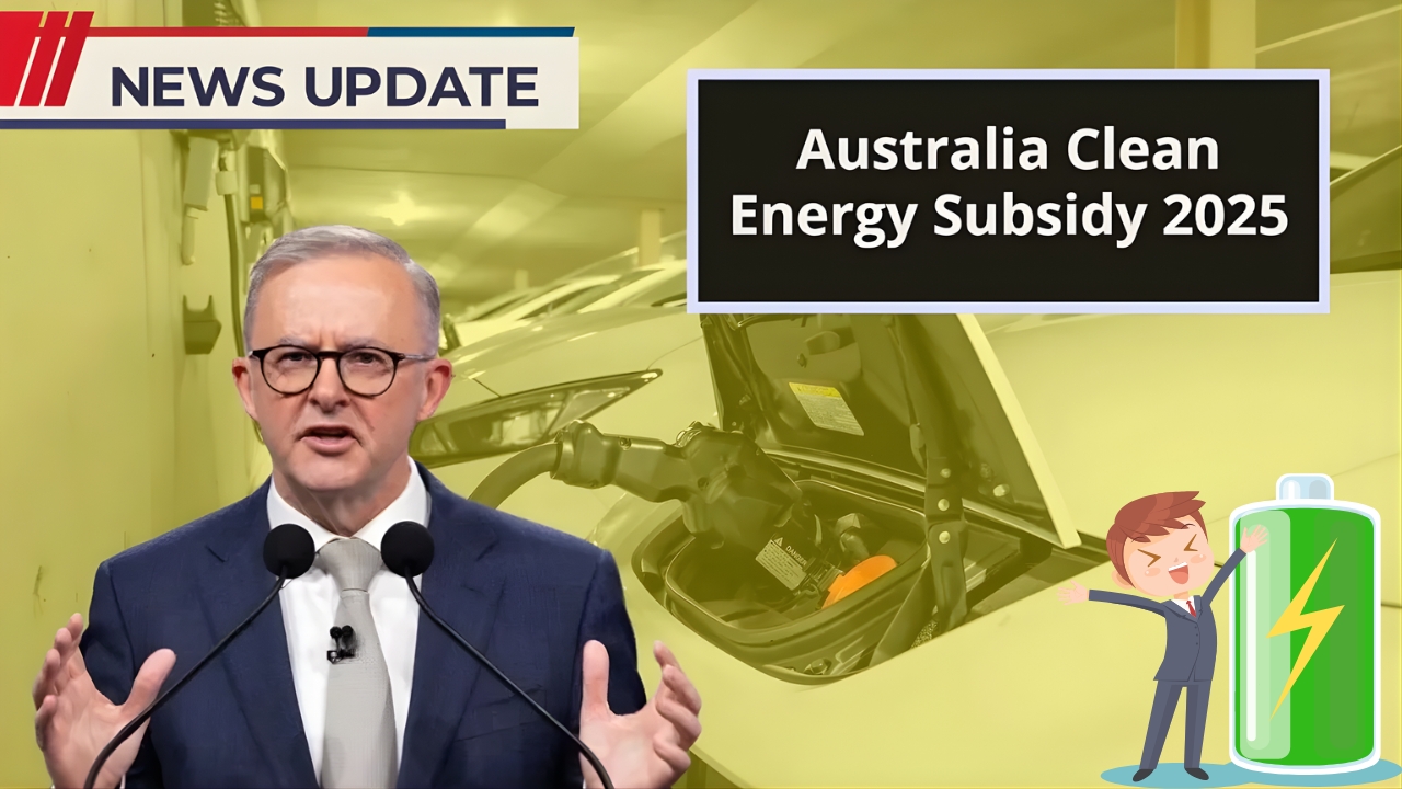 Clean Energy Subsidy 2025 – Australia’s Big Boost for Solar, Battery, and EV Owners
