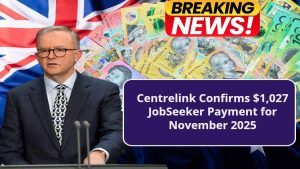 Centrelink Raises JobSeeker to $1,027 – New November 2025 Rates and Eligibility